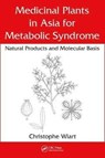 Medicinal Plants in Asia for Metabolic Syndrome - CHRISTOPHE (UNIVERSITY MALAYSIA SABAH,  Malaysia) Wiart - 9781138037595