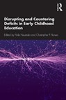 Disrupting and Countering Deficits in Early Childhood Education - Fikile Nxumalo ; Christopher P. Brown - 9781138103535