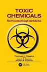 Toxic Chemicals - THOMAS E. (CH2M HILL,  Reston, Virginia, USA) Higgins ; Jayanti A. (Sterling, Virginia, USA) Sachdev ; Stephen A. (San Diego, California, USA) Engleman - 9781138116191