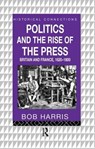 Politics and the Rise of the Press - Bob Harris - 9781138154766