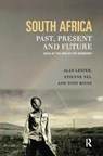 South Africa, Past, Present and Future - TONY BINNS ; ALAN (ST MARY'S UNIVERSITY COLLEGE) LESTER ; ETIENNE (RHODES UNIVERSITY,  Grahamstown, South Africa) Nel - 9781138167100