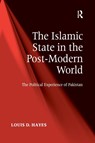 The Islamic State in the Post-Modern World - Louis D. (University of Montana) Hayes - 9781138246959