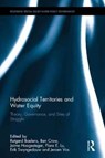 Hydrosocial Territories and Water Equity - RUTGERD (WAGENINGEN UNIVERSITY,  the Netherlands; and Catholic University, Peru) Boelens ; Ben Crow ; Jaime (Waginengen University, the Netherlands) Hoogesteger ; Flora E. Lu ; Erik (University of Manchester, UK) Swyngedouw ; Jeroen (Wageningen University, the Netherlands) Vos - 9781138288843