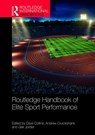 Routledge Handbook of Elite Sport Performance - Dave Collins ; Andrew Cruickshank ; Geir Jordet - 9781138290303