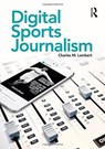 Digital Sports Journalism - Charles Lambert - 9781138296213