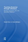 Teaching Grammar through Literature - ANNA (WEALD OF KENT GRAMMAR SCHOOL,  UK) McGlynn ; Rachel (Ecole Jeannine Manuel, UK) Fenn - 9781138300996