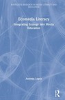 Ecomedia Literacy - Antonio Lopez - 9781138303386
