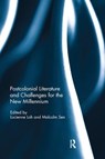Postcolonial Literature and Challenges for the New Millennium - LUCIENNE (UNIVERSITY OF LIVERPOOL,  UK) Loh ; Malcolm (University of Massachusetts Amherst, USA) Sen - 9781138306295