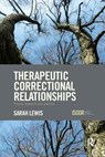 Therapeutic Correctional Relationships - LEWIS,  Sarah - 9781138344853