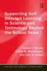 Supporting Self-Directed Learning in Science and Technology Beyond the School Years - LEONIE J. RENNIE ; SUSAN M. (THE AUSTRALIAN NATIONAL UNIVERSITY,  Australia) Stocklmayer ; John K. (Notified By Solicitors SF Case No: 01524972 also see a/cs 840825 & 858112 22.2.21 Beneficiary is Julie Gilbert 940194 royalties transferred) Gilbert - 9781138353268