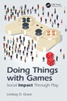 Doing Things with Games - Lindsay Grace - 9781138367265