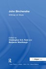 John Birchensha: Writings on Music - Christopher D.S. Field ; Benjamin Wardhaugh - 9781138376212