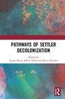 Pathways of Settler Decolonization - LYNNE (TRENT UNIVERSITY,  Canada) Davis ; Jeffrey (McMaster University, Canada) Denis ; Raven (University of Regina, Canada) Sinclair - 9781138389816