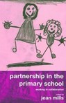 Partnership in the Primary School - Jean Mills - 9781138411258