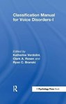 Classification Manual for Voice Disorders-I - Katherine Verdolini ; Clark A. Rosen ; Ryan C. Branski - 9781138453852