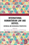 International Humanitarian Law and Justice - Mats Deland ; Mark Klamberg ; Pal Wrange - 9781138477551