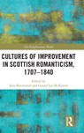 Cultures of Improvement in Scottish Romanticism, 1707-1840 - Alex Benchimol ; Gerard Lee McKeever - 9781138482937