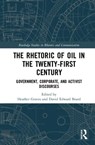 The Rhetoric of Oil in the Twenty-First Century - Heather Graves ; David Edward Beard - 9781138484375