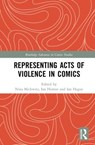 Representing Acts of Violence in Comics - Nina Mickwitz ; Ian Horton ; Ian Hague - 9781138484535
