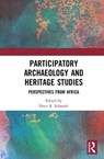 Participatory Archaeology and Heritage Studies - PETER R. (UNIVERSITY OF FLORIDA UNIVERSITY OF FLORIDA,  Gainesville, USA University of Florida, Gainesville, USA) Schmidt - 9781138496637