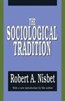 The Sociological Tradition - Robert Nisbet - 9781138538672