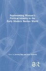 Representing Women's Political Identity in the Early Modern Iberian World - Jeremy Roe ; Jean Andrews - 9781138541856