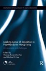 Making Sense of Education in Post-Handover Hong Kong - Thomas Kwan-Choi Tse ; Michael H. Lee - 9781138604636