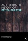 An Illustrated History of British Theatre and Performance - Robert Leach - 9781138615113