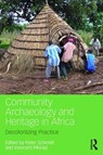 Community Archaeology and Heritage in Africa - PETER R. (UNIVERSITY OF FLORIDA UNIVERSITY OF FLORIDA,  Gainesville, USA University of Florida, Gainesville, USA) Schmidt ; Innocent (University of Pretoria) Pikirayi - 9781138656857