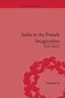 India in the French Imagination - Kate Marsh - 9781138663817