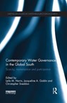 Contemporary Water Governance in the Global South - LEILA M. (UNIVERSITY OF BRITISH COLUMBIA,  Canada) Harris ; Jacqueline A. Goldin ; Christopher (Dartmouth College, USA) Sneddon - 9781138672765