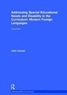 Addressing Special Educational Needs and Disability in the Curriculum: Modern Foreign Languages - JOHN (EDUCATION TRAINER AND CONSULTANT,  UK) Connor - 9781138699274