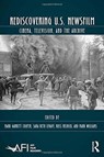 Rediscovering U.S. Newsfilm - MARK GARRETT COOPER ; SARA BETH LEVAVY ; ROSS (UNIVERSITY OF CALIFORNIA,  Santa Barbara, USA) Melnick ; Mark Williams - 9781138699458