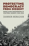 Protecting Democracy from Dissent: Population Engineering in Western Europe 1918-1926 - SHANNON (HARVARD UNIVERSITY,  USA) Monaghan - 9781138743984