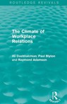 The Climate of Workplace Relations (Routledge Revivals) - Ali Dastmalchian ; Paul Blyton ; Ray Adamson - 9781138777828