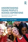 Understanding Young People's Science Aspirations - Louise Archer ; Jennifer DeWitt - 9781138793583