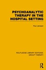 Psychoanalytic Therapy in the Hospital Setting - Paul L. Janssen - 9781138795747