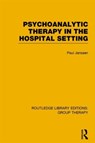 Psychoanalytic Therapy in the Hospital Setting - Paul L. Janssen - 9781138797352