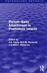 Parent-Baby Attachment in Premature Infants (Psychology Revivals) - JOHN (MARQUETTE UNIVERSITY,  USA) Davis ; Martin Richards ; N R C Roberton - 9781138812284