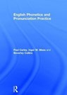 English Phonetics and Pronunciation Practice - PAUL (UNIVERSITY OF LEICESTER,  UK) Carley ; Inger M. (Copenhagen Business School, Denmark) Mees ; Beverley (Leiden University, The Netherlands) Collins - 9781138886339