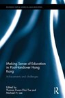 Making Sense of Education in Post-Handover Hong Kong - Thomas Kwan-Choi Tse ; Michael H. Lee - 9781138908512