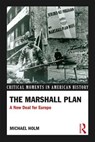 The Marshall Plan - HOLM,  Michael - 9781138915718