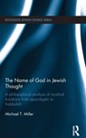 The Name of God in Jewish Thought - Michael T (University of Nottingham) Miller - 9781138944053