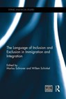 The Language of Inclusion and Exclusion in Immigration and Integration - Marlou Schrover ; Willem Schinkel - 9781138953659