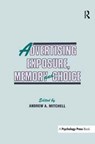 Advertising Exposure, Memory and Choice - Andrew A. Mitchell - 9781138966147
