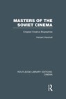 Masters of the Soviet Cinema - Herbert Marshall - 9781138980563