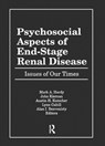 Psychosocial Aspects of End-Stage Renal Disease - Mark A Hardy ; John Kiernan ; Austin H Kutscher ; Lynn Cahill ; Alan I Benvenisty - 9781138996922