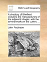 A Directory of Sheffield, Including the Manufacturers of the Adjacent Villages - John Robinson - 9781170495056