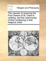 The Manner of Receiving the Poor Sisters of St. Clare to Clothing - Multiple Contributors ; See Notes Multiple Contributors - 9781171165408