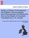 History of Oliver Cromwell and the English Commonwealth, from the execution of Charles the First to the Death of Cromwell. Translated by A. R. Scoble. VOL. I. - Francois Pierre Guillaume Guizot ; Oliver Cromwell ; Andrew Richard Scoble - 9781241546588